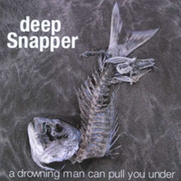 Deep Snapper – A Drowning Man Can Pull You Under cover artwork