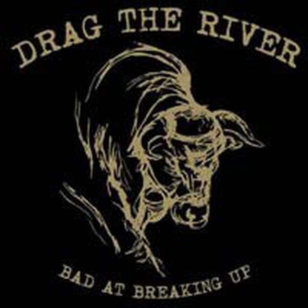 Drag the River – Bad at Breaking Up cover artwork