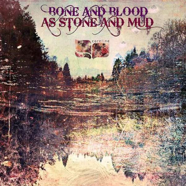 Coreline – Bone and Blood as Stone and Mud cover artwork