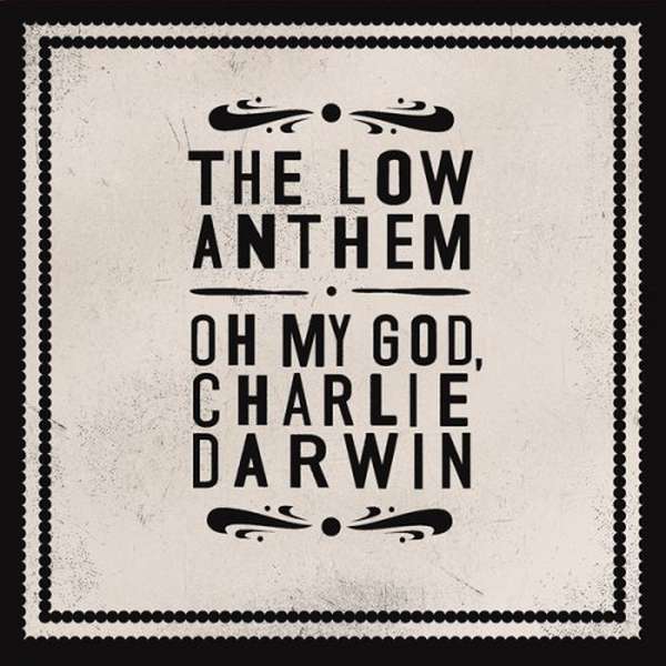 The Low Anthem – Oh My God, Charlie Darwin cover artwork