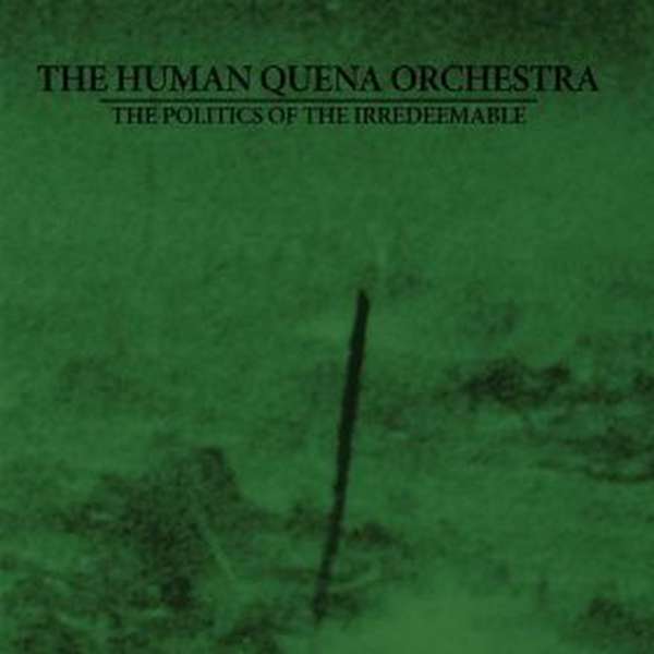 The Human Quena Orchestra – The Politics of the Irredeemable cover artwork