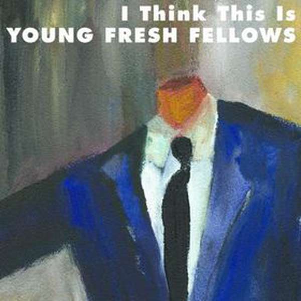 Young Fresh Fellows – I Think This is cover artwork