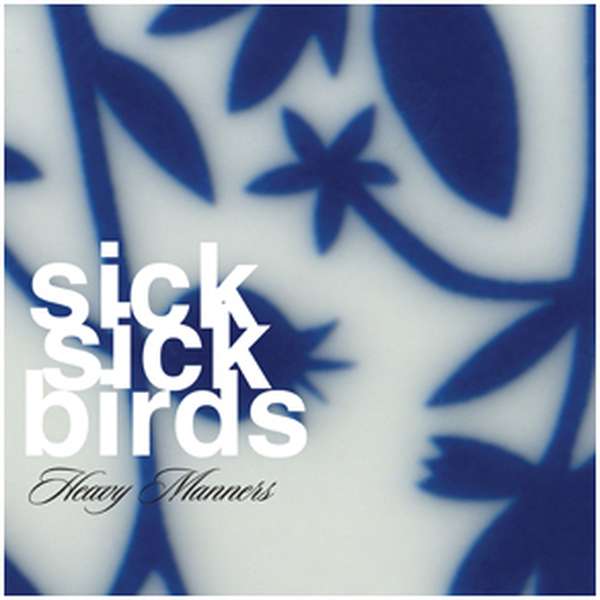 Sick Sick Birds – Heavy Manners cover artwork