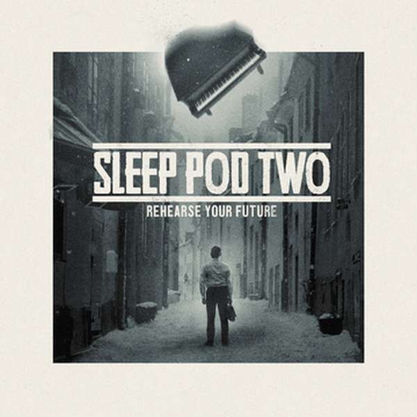 Sleep Pod Two – Rehearse Your Future cover artwork