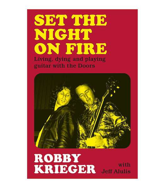 Robby Krieger – Set the Night on Fire: Lying, Dying and Playing Guitar with The Doors cover artwork