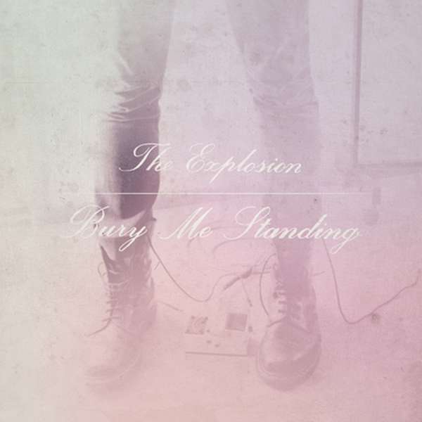 The Explosion – Bury Me Standing cover artwork