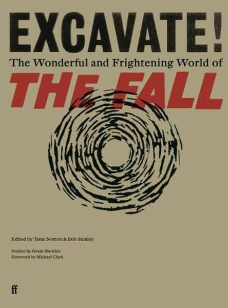 Tessa Norton & Bob Stanley – Excavate! The Wonderful and Frightening World of The Fall cover artwork