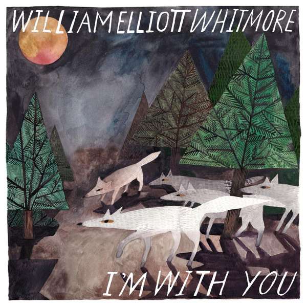 William Elliott Whitmore – I'm With You cover artwork