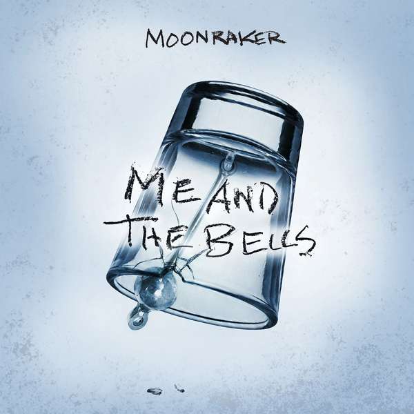 Moonraker &ndash; Me and the Bells cover artwork