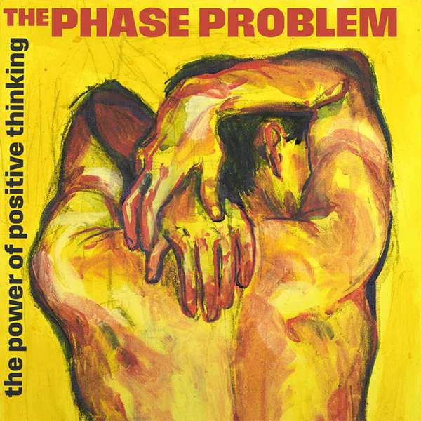 The Phase Problem – The Power Of Positive Thinking cover artwork