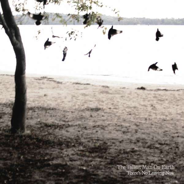 The Tallest Man on Earth – There's No Leaving Now cover artwork