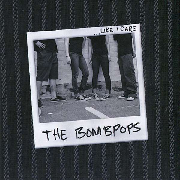 The Bombpops – Like I Care cover artwork