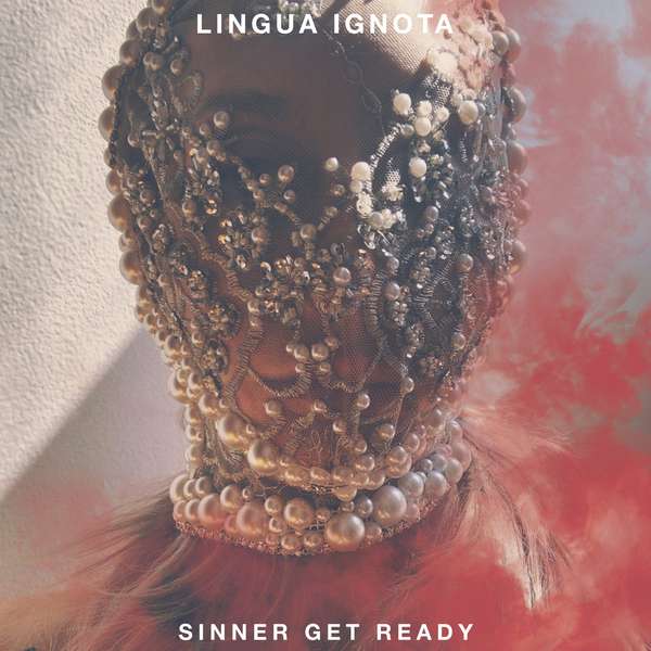 Lingua Ignota – Sinner Get Ready cover artwork