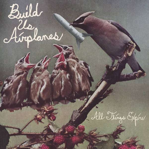 Build Us Airplanes – All Things Expire cover artwork