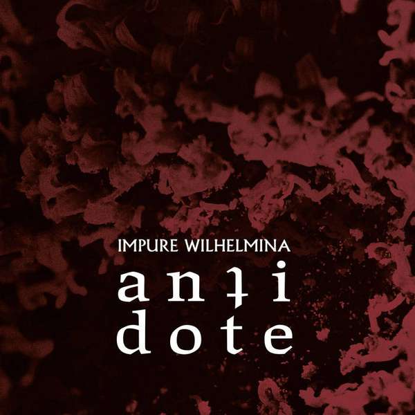 Impure Wilhelmina – Antidote cover artwork