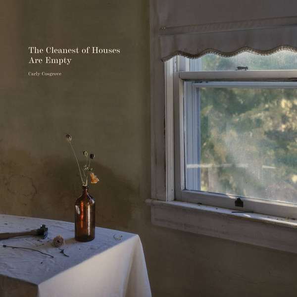 Carly Cosgrove – The Cleanest Of Houses Are Empty cover artwork