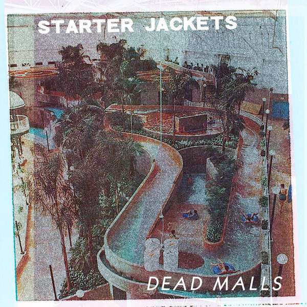 Starter Jackets – Dead Malls cover artwork