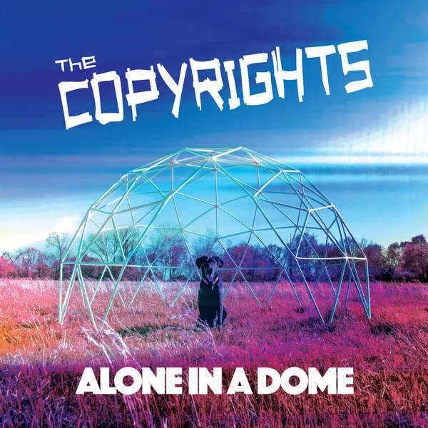 The Copyrights – Alone In A Dome cover artwork