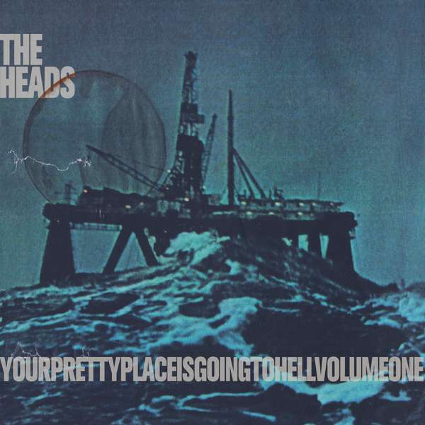 The Heads &ndash; Yourprettyplaceisgoingtohell cover artwork