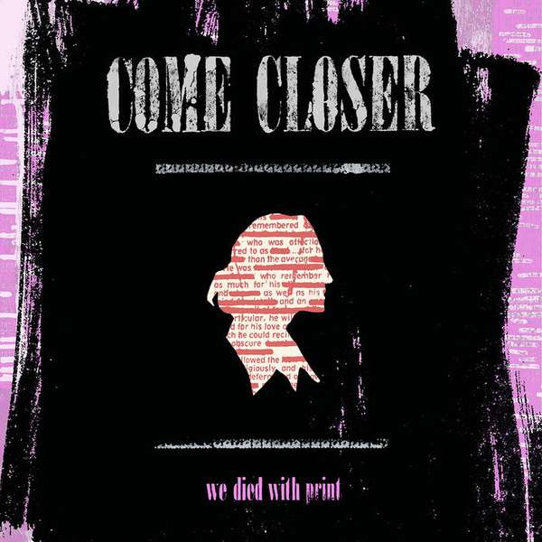 Come Closer – We Died With Print cover artwork