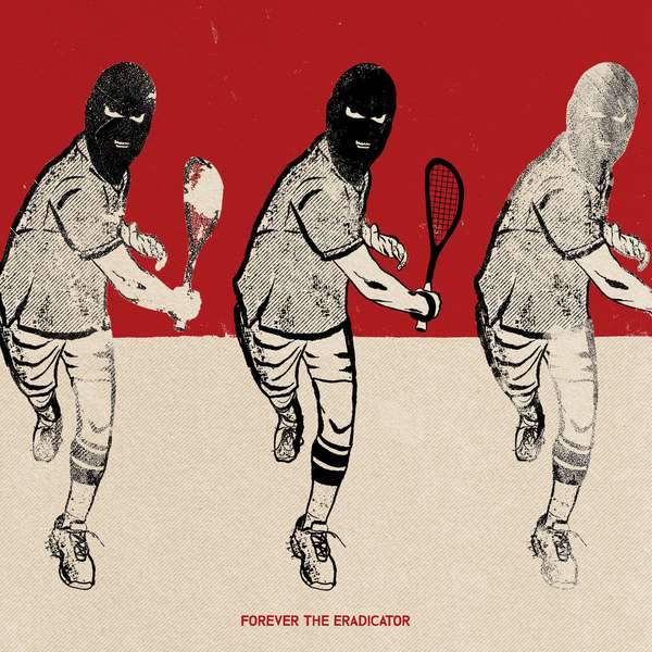 The Eradicator – Forever The Eradicator cover artwork