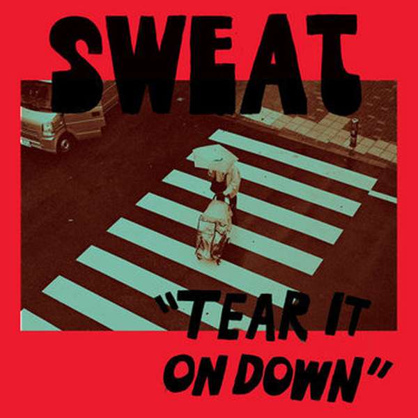 Sweat &ndash; Tear it on Down cover artwork