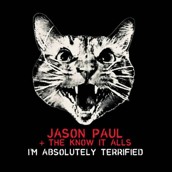 Jason Paul + The Know It Alls – I'm Absolutely Terrified cover artwork
