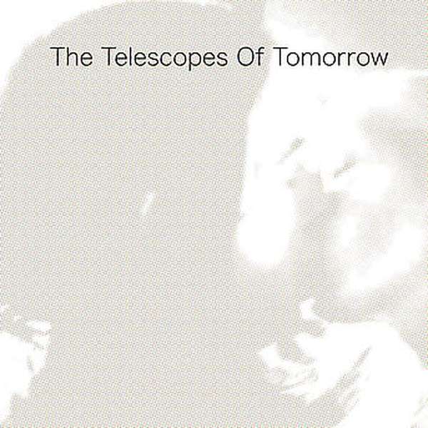 The Telescopes – Of Tomorrow cover artwork
