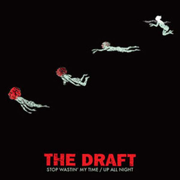 The Draft – Stop Wastin' My Time/Up All Night cover artwork