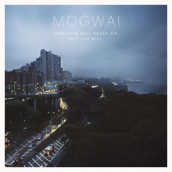 Mogwai – Hardcore Will Never Die, But You Will cover artwork
