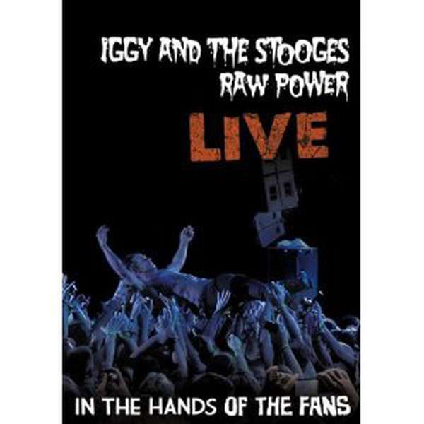Iggy & The Stooges – Raw Power: Live In The Hands Of The Fans cover artwork