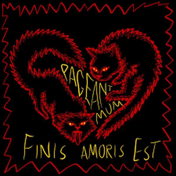 Pageant Mum &ndash; Finis Amoris Est cover artwork