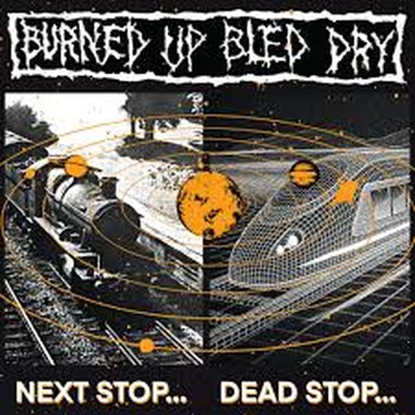 Burned Up Bled Dry &ndash; Next Stop… Dead Stop… cover artwork