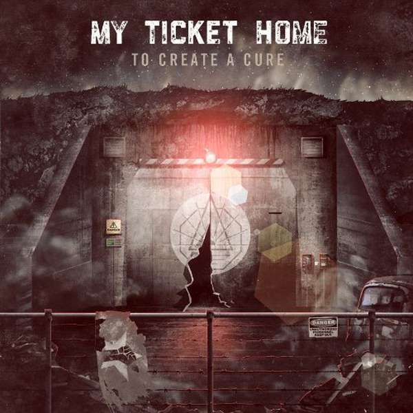 My Ticket Home – To Create A Cure cover artwork