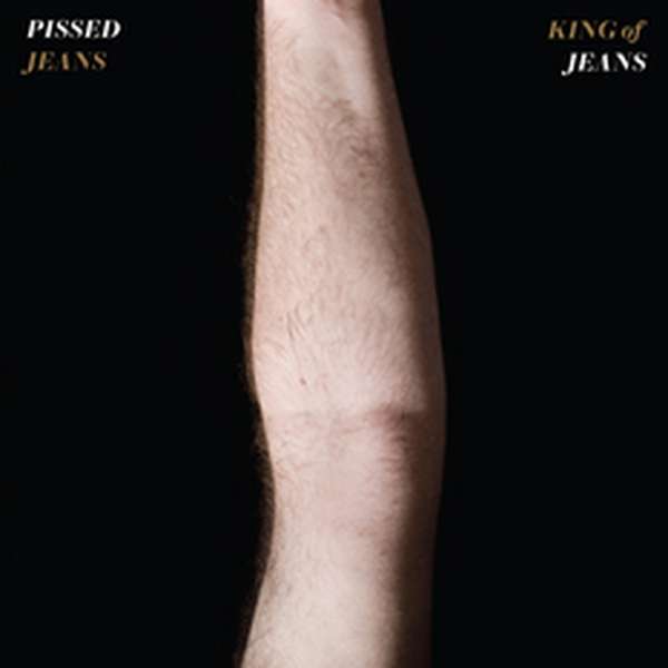 Pissed Jeans – King Of Jeans cover artwork