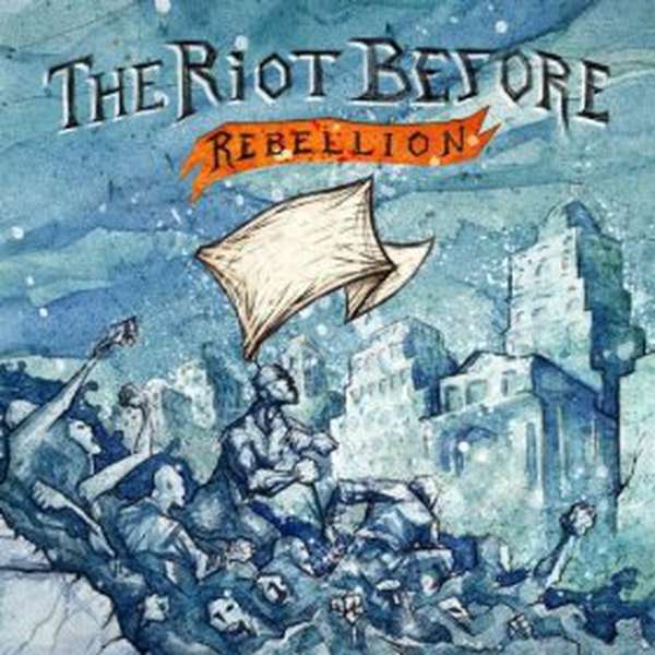 The Riot Before – Rebellion cover artwork