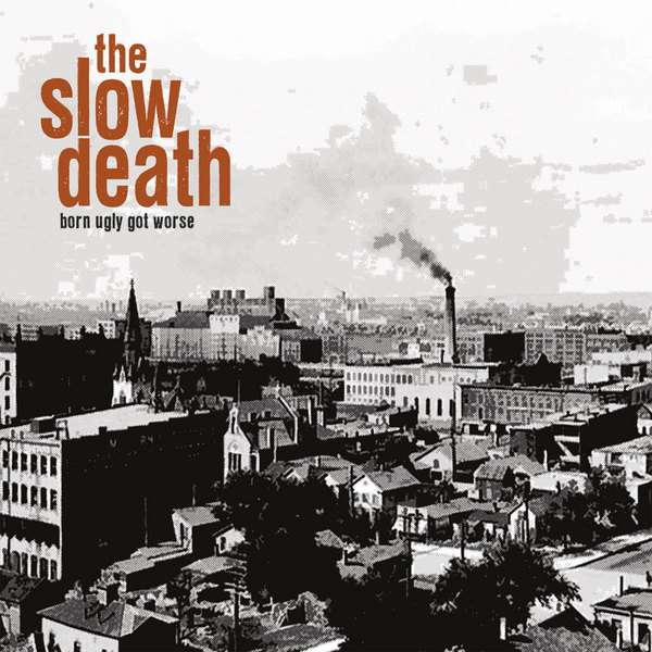 The Slow Death – Born Ugly, Got Worse cover artwork