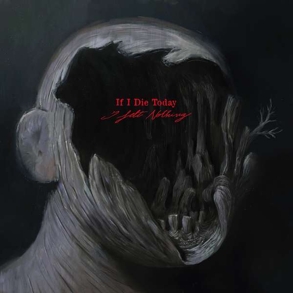 If I Die Today &ndash; I Felt Nothing cover artwork