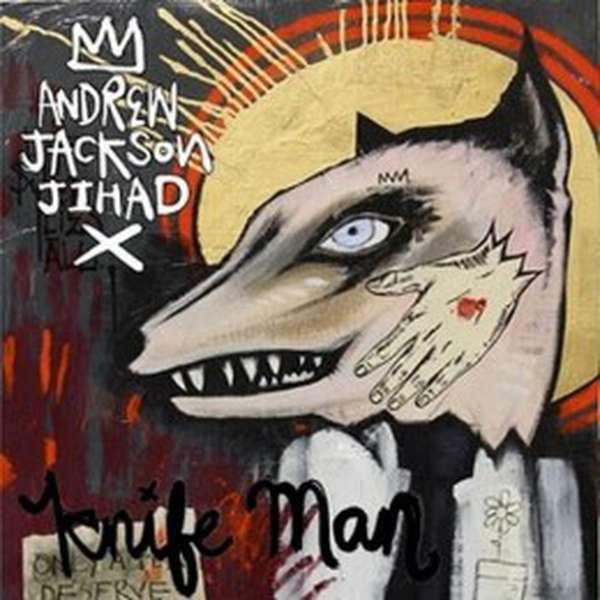 Andrew Jackson Jihad – Knife Man cover artwork