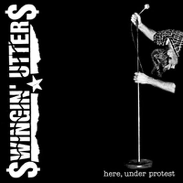 Swingin' Utters – Here, Under Protest cover artwork