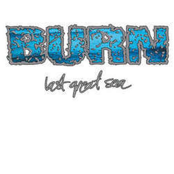 Burn – Last Great Sea cover artwork