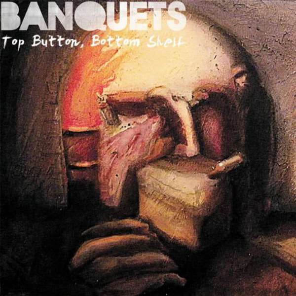 Banquets – Top Button, Bottom Shelf cover artwork
