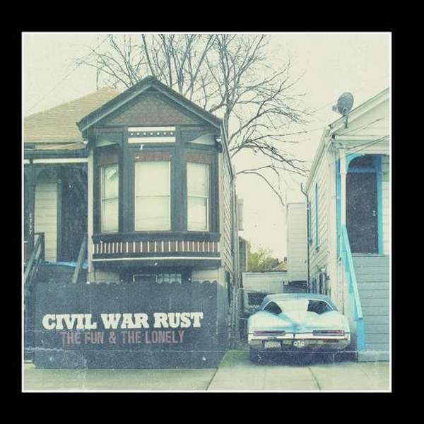 Civil War Rust – The Fun and the Lonely cover artwork