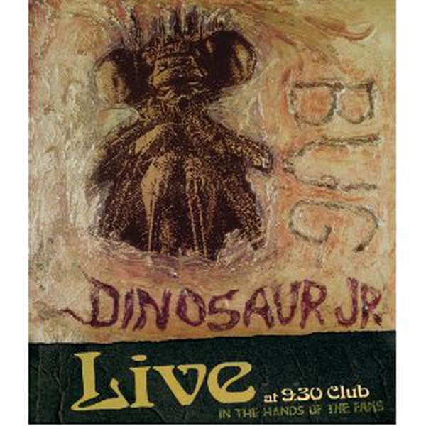 Dinosaur Jr. – Live at 9:30 Club: In the Hands of the Fans cover artwork