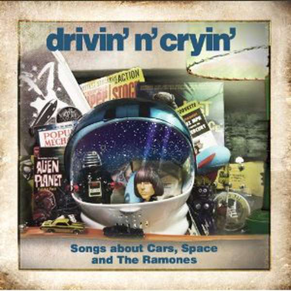 Drivin' N Cryin' – Songs about Cars, Space and The Ramones cover artwork