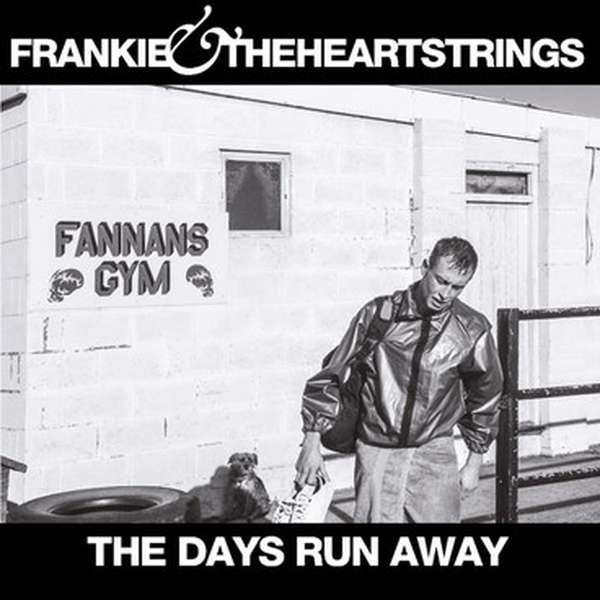 Frankie & The Heartstrings – The Days Run Away cover artwork