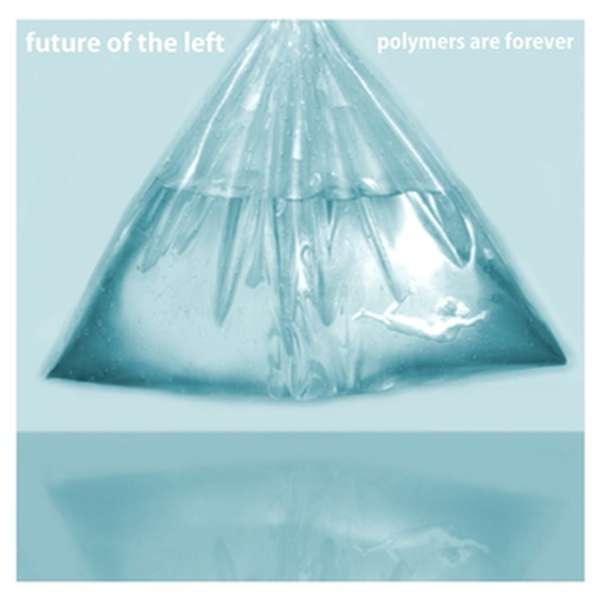 Future of the Left – Polymers Are Forever EP cover artwork