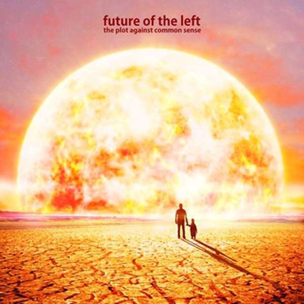 Future of the Left – The Plot Against Common Sense cover artwork