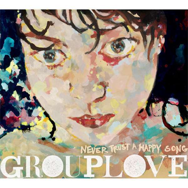 Grouplove – Never Trust a Happy Song cover artwork