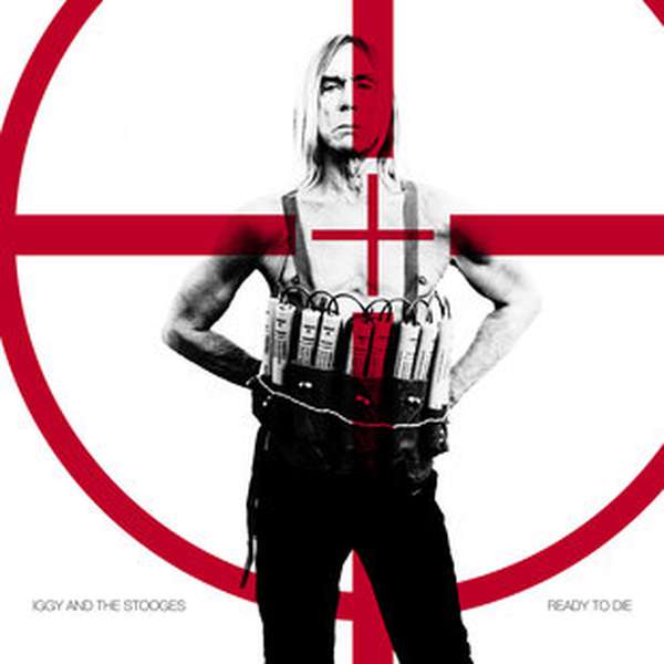 Iggy & The Stooges – Ready To Die cover artwork